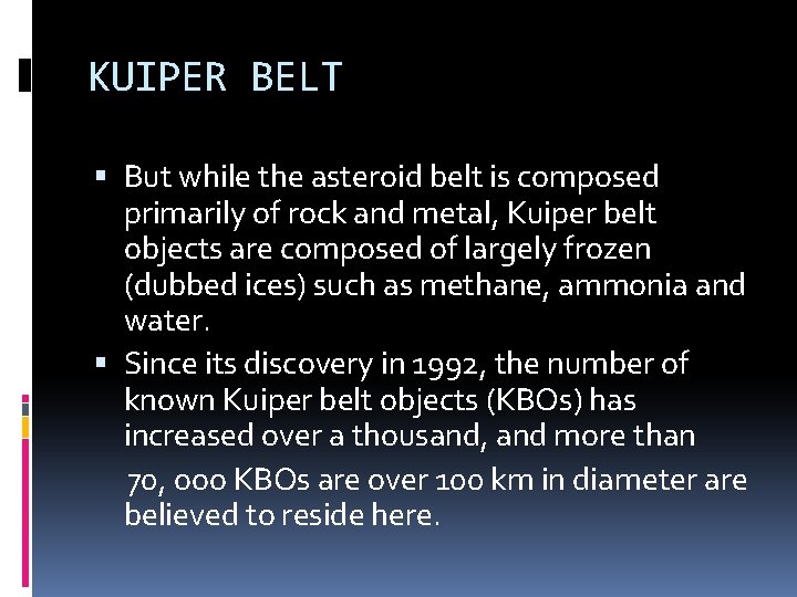 KUIPER BELT But while the asteroid belt is composed primarily of rock and metal,