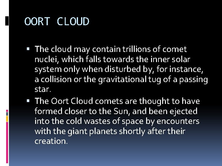 OORT CLOUD The cloud may contain trillions of comet nuclei, which falls towards the