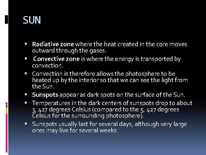 SUN Radiative zone where the heat created in the core moves outward through the