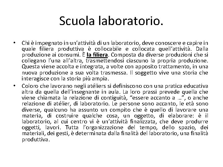 Scuola laboratorio. • Chi è impegnato in un’attività di un laboratorio, deve conoscere e