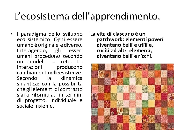 L’ecosistema dell’apprendimento. • l paradigma dello sviluppo eco sistemico. Ogni essere umano è originale