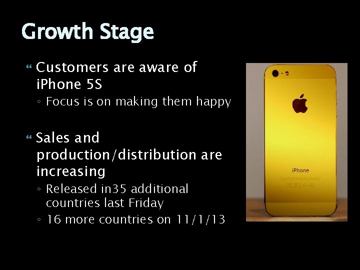 Growth Stage Customers are aware of i. Phone 5 S ◦ Focus is on