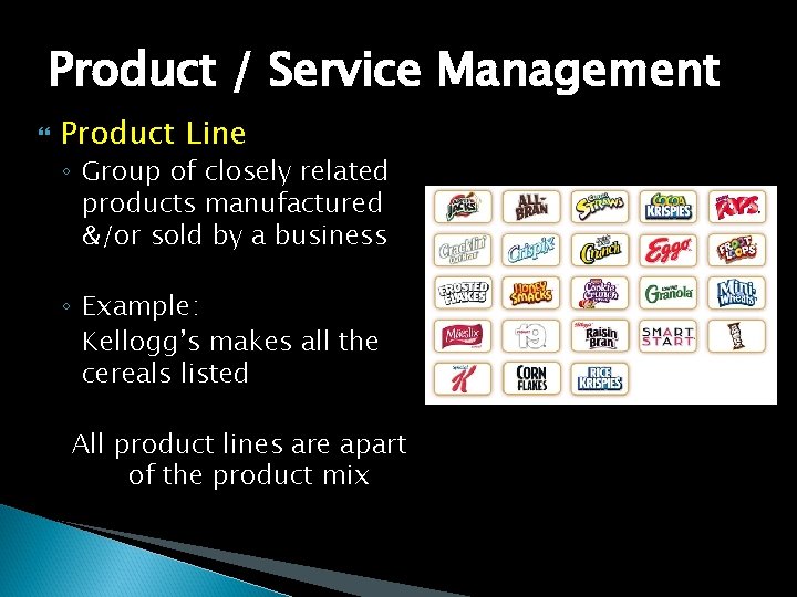 Product / Service Management Product Line ◦ Group of closely related products manufactured &/or