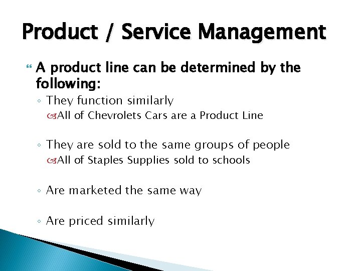 Product / Service Management A product line can be determined by the following: ◦