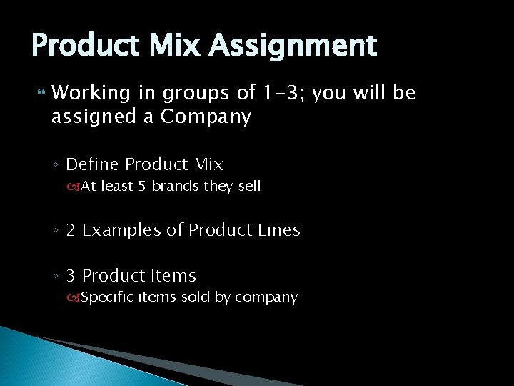 Product Mix Assignment Working in groups of 1 -3; you will be assigned a