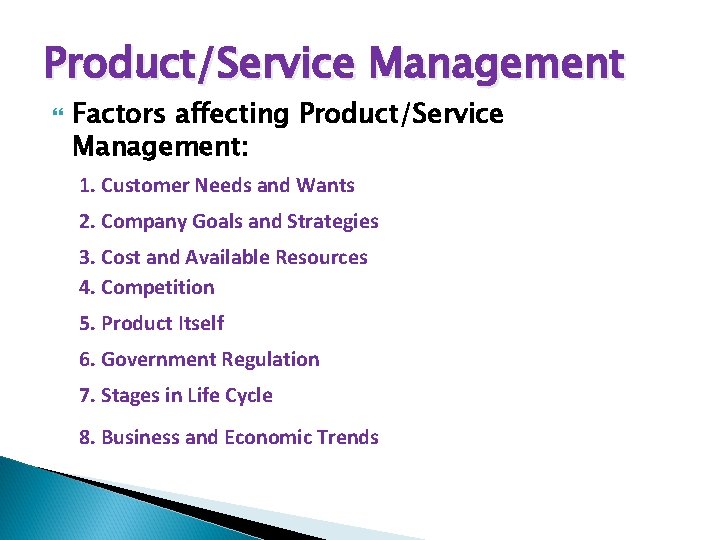 Product/Service Management Factors affecting Product/Service Management: 1. Customer Needs and Wants 2. Company Goals