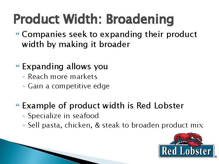 Product Width: Broadening Companies seek to expanding their product width by making it broader