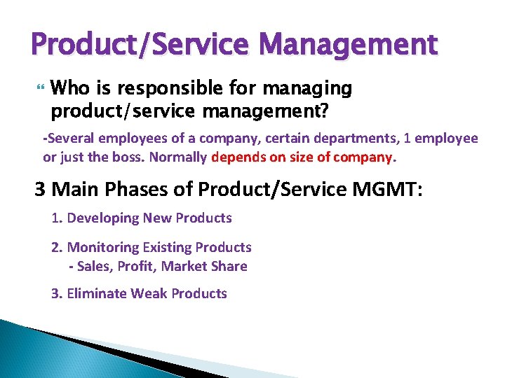 Product/Service Management Who is responsible for managing product/service management? -Several employees of a company,