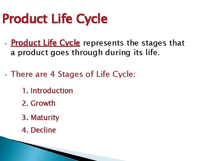 Product Life Cycle • • Product Life Cycle represents the stages that a product
