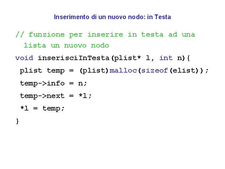 Inserimento di un nuovo nodo: in Testa // funzione per inserire in testa ad