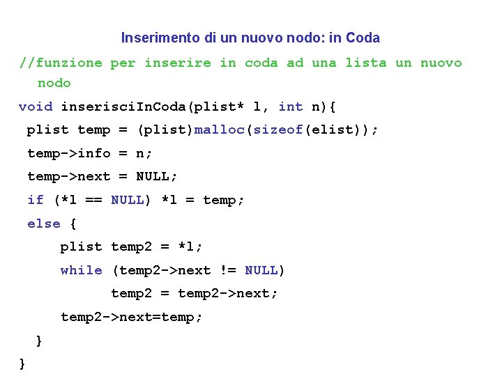 Inserimento di un nuovo nodo: in Coda //funzione per inserire in coda ad una