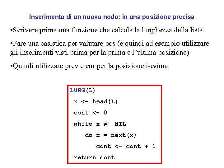 Inserimento di un nuovo nodo: in una posizione precisa • Scrivere prima una funzione