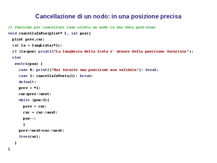 Cancellazione di un nodo: in una posizione precisa // funzione per cancellare inun alista