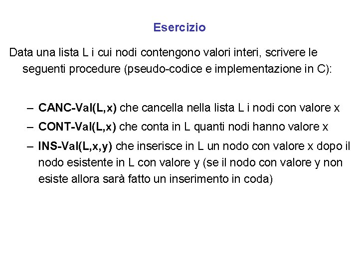 Esercizio Data una lista L i cui nodi contengono valori interi, scrivere le seguenti