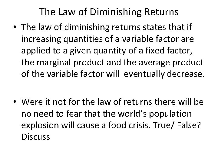 The Law of Diminishing Returns • The law of diminishing returns states that if The Law of Diminishing Returns • The law of diminishing returns states that if