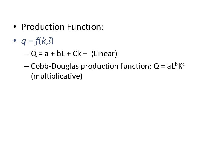 • Production Function: • q = f(k, l) – Q = a + • Production Function: • q = f(k, l) – Q = a +