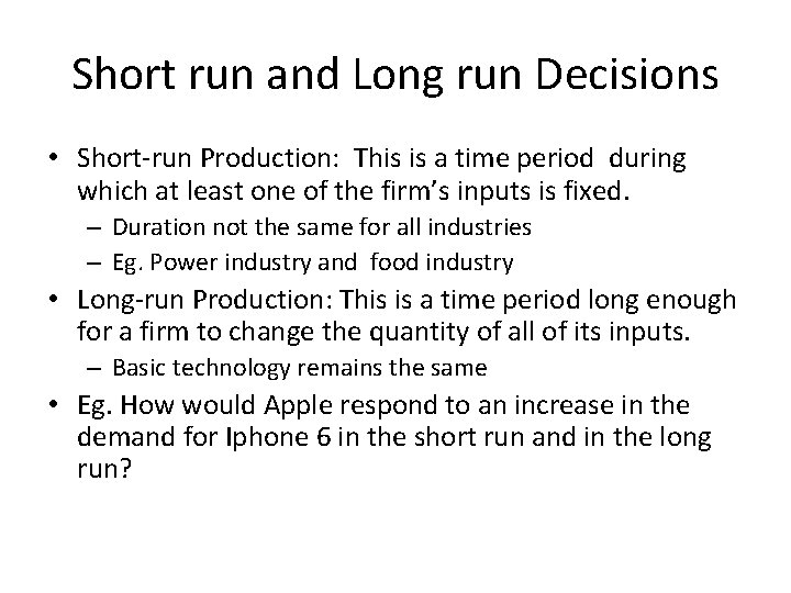 Short run and Long run Decisions • Short-run Production: This is a time period Short run and Long run Decisions • Short-run Production: This is a time period