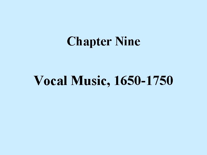 Chapter Nine Vocal Music, 1650 -1750 