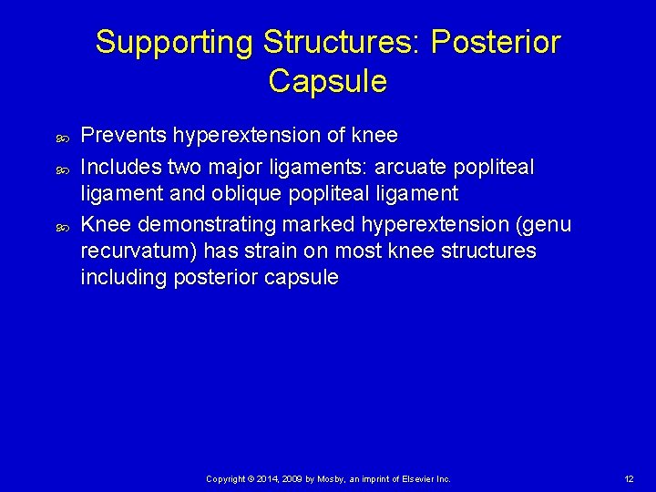 Supporting Structures: Posterior Capsule Prevents hyperextension of knee Includes two major ligaments: arcuate popliteal