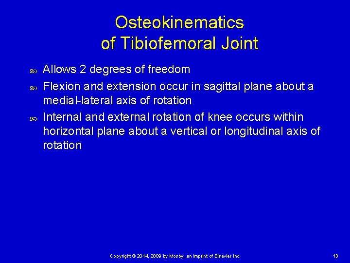 Osteokinematics of Tibiofemoral Joint Allows 2 degrees of freedom Flexion and extension occur in
