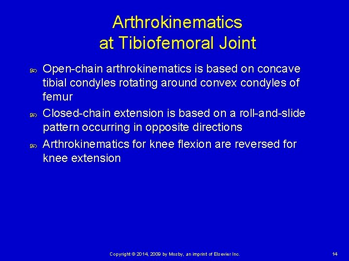 Arthrokinematics at Tibiofemoral Joint Open-chain arthrokinematics is based on concave tibial condyles rotating around
