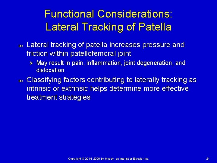 Functional Considerations: Lateral Tracking of Patella Lateral tracking of patella increases pressure and friction