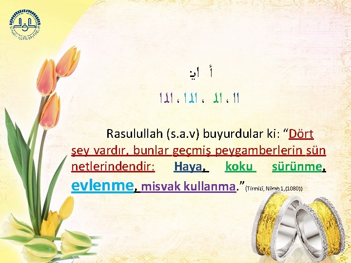 : ﺃ ﺍﻳ ﺍﻟ ﺍ ، ﺍﻟ ، ﺍﺍ Rasulullah (s. a. v) buyurdular