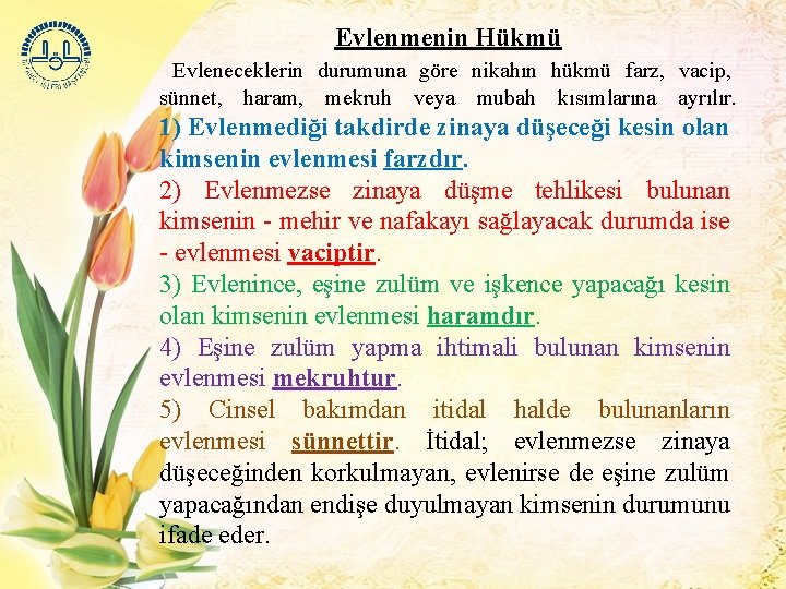 Evlenmenin Hükmü Evleneceklerin durumuna göre nikahın hükmü farz, vacip, sünnet, haram, mekruh veya mubah