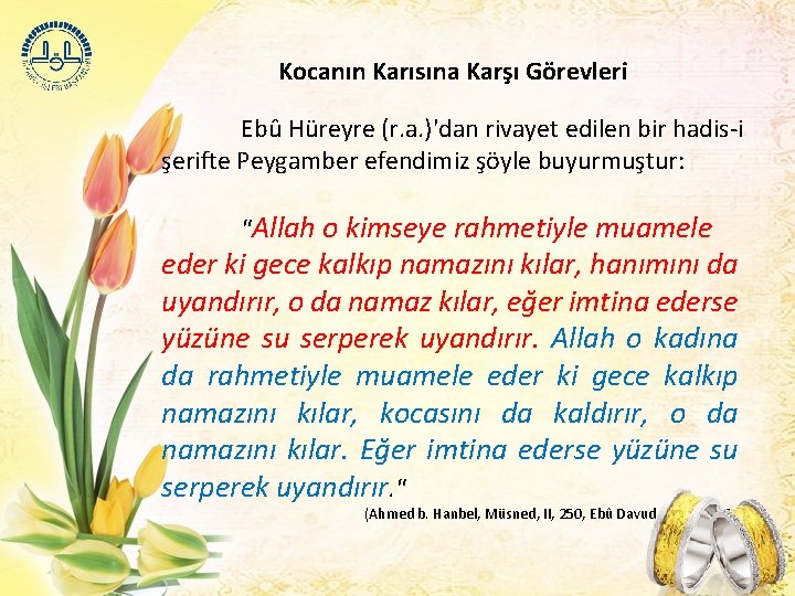 Kocanın Karısına Karşı Görevleri Ebû Hüreyre (r. a. )'dan rivayet edilen bir hadis-i şerifte