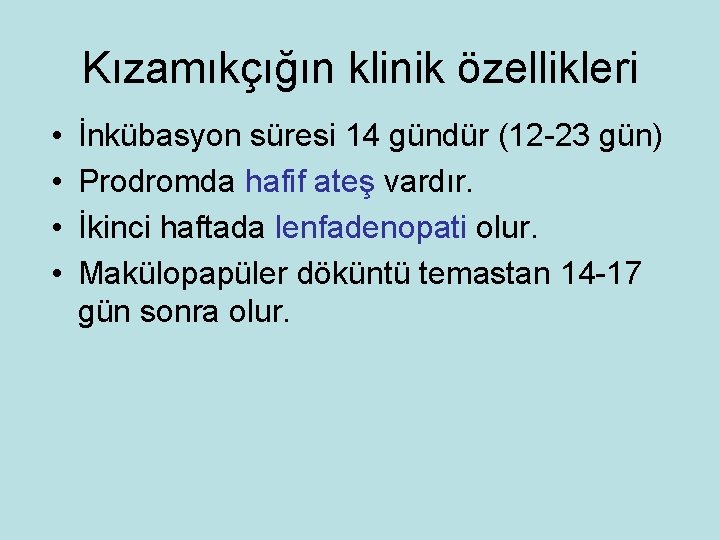 Kızamıkçığın klinik özellikleri • • İnkübasyon süresi 14 gündür (12 -23 gün) Prodromda hafif