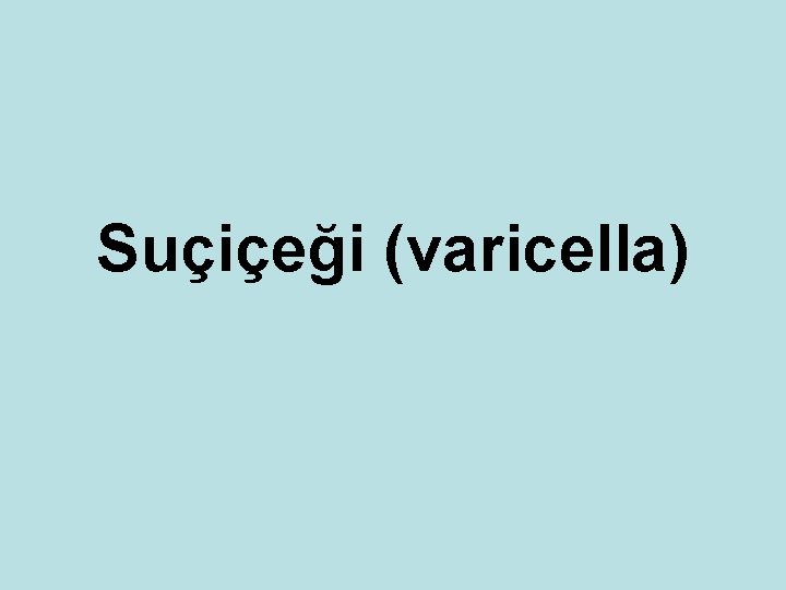 Suçiçeği (varicella) 