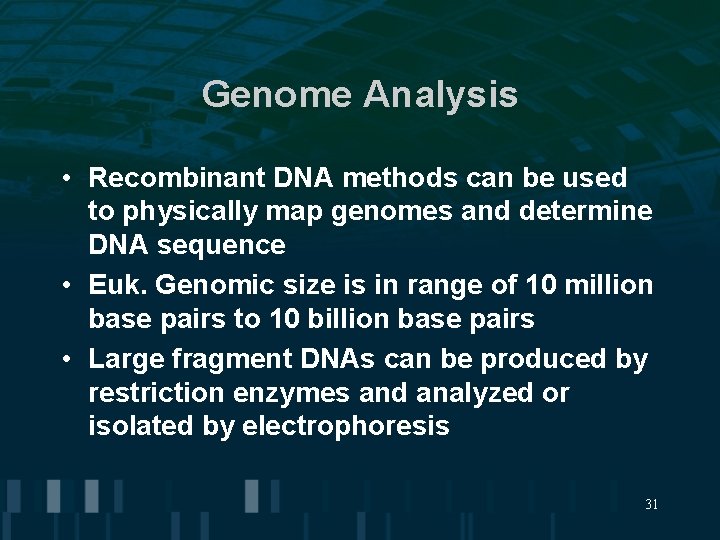Genome Analysis • Recombinant DNA methods can be used to physically map genomes and