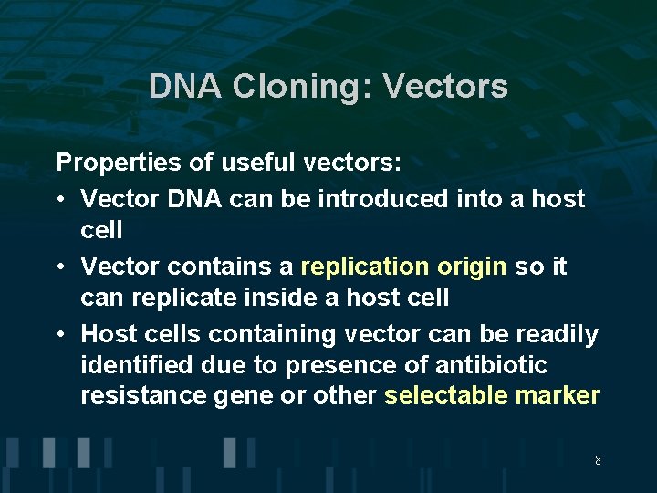 DNA Cloning: Vectors Properties of useful vectors: • Vector DNA can be introduced into