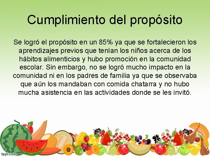 Cumplimiento del propósito Se logró el propósito en un 85% ya que se fortalecieron