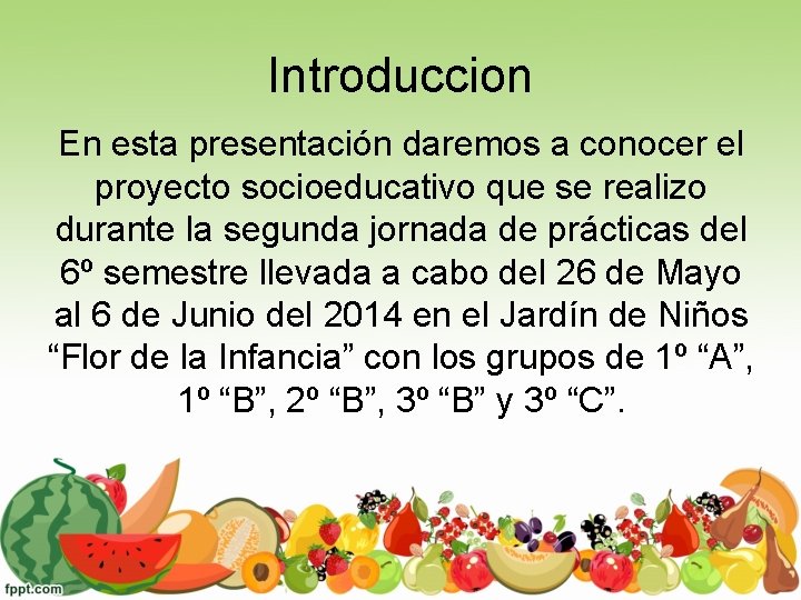 Introduccion En esta presentación daremos a conocer el proyecto socioeducativo que se realizo durante