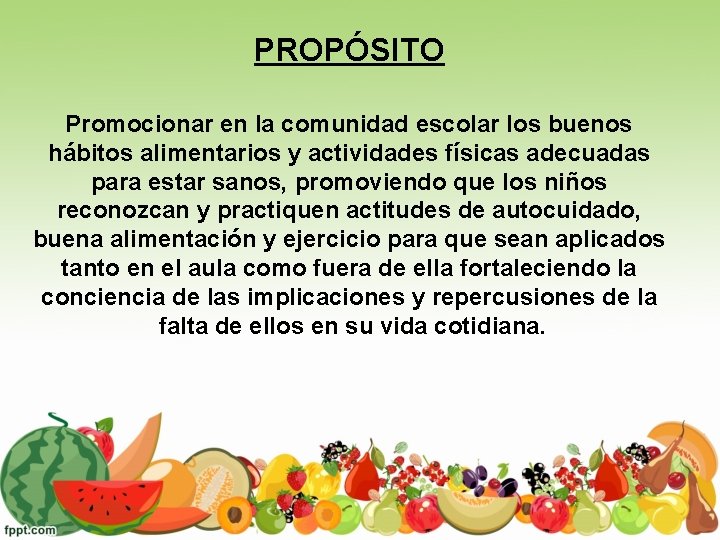 PROPÓSITO Promocionar en la comunidad escolar los buenos hábitos alimentarios y actividades físicas adecuadas