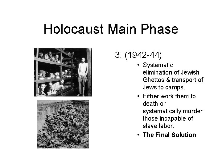 Holocaust Main Phase 3. (1942 -44) • Systematic elimination of Jewish Ghettos & transport