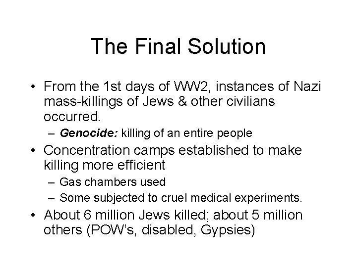 The Final Solution • From the 1 st days of WW 2, instances of