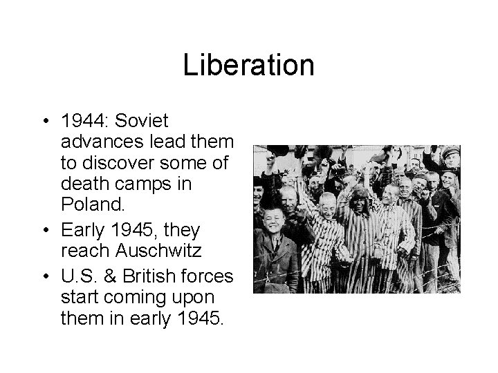 Liberation • 1944: Soviet advances lead them to discover some of death camps in