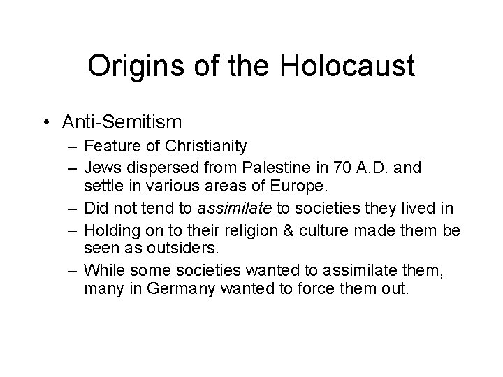 Origins of the Holocaust • Anti-Semitism – Feature of Christianity – Jews dispersed from