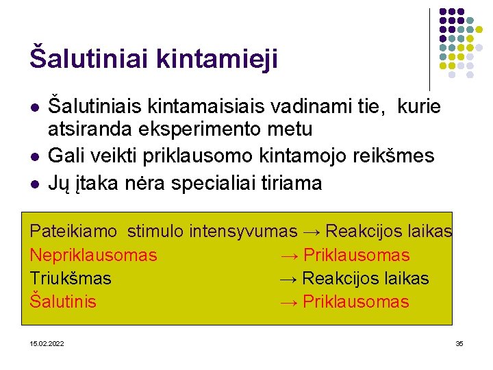 Šalutiniai kintamieji l l l Šalutiniais kintamaisiais vadinami tie, kurie atsiranda eksperimento metu Gali