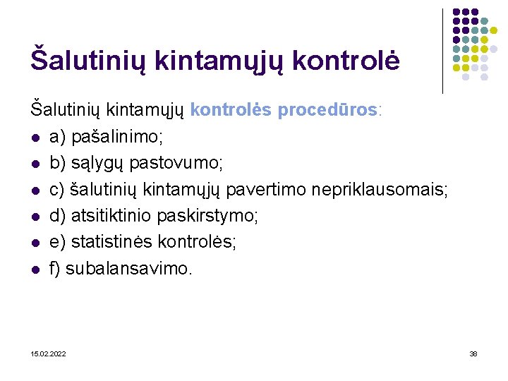 Šalutinių kintamųjų kontrolės procedūros: l a) pašalinimo; l b) sąlygų pastovumo; l c) šalutinių