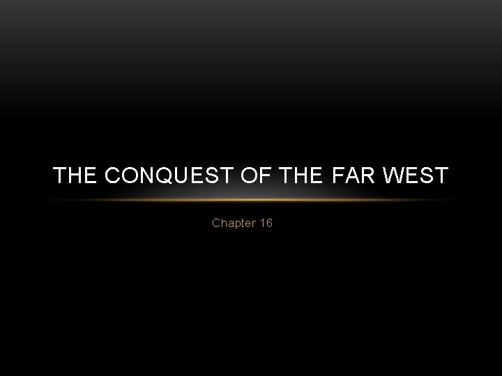 THE CONQUEST OF THE FAR WEST Chapter 16 