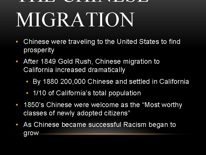 THE CHINESE MIGRATION • Chinese were traveling to the United States to find prosperity