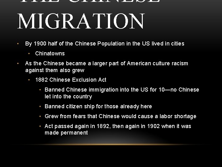 THE CHINESE MIGRATION • By 1900 half of the Chinese Population in the US