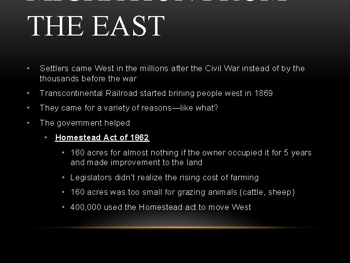 MIGRATION FROM THE EAST • Settlers came West in the millions after the Civil