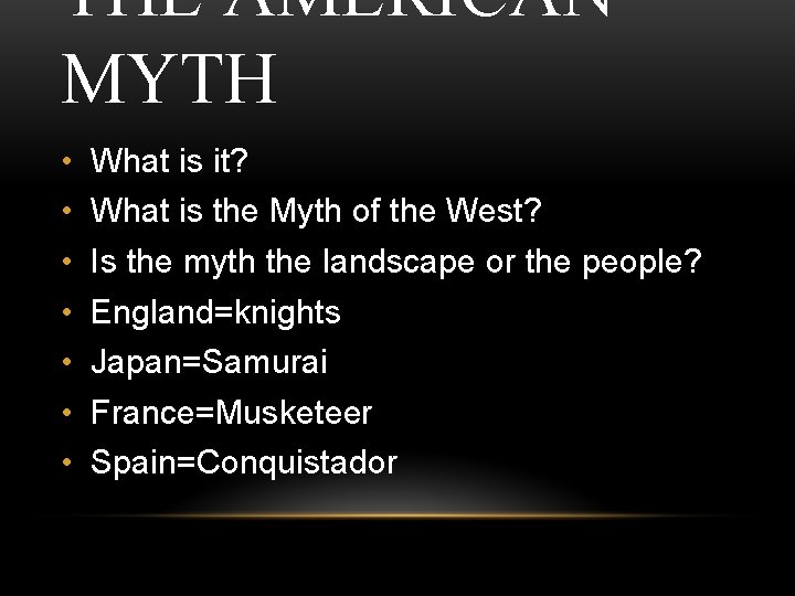 THE AMERICAN MYTH • • What is it? What is the Myth of the