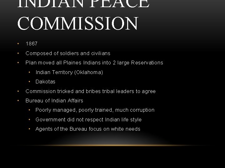 INDIAN PEACE COMMISSION • 1867 • Composed of soldiers and civilians • Plan moved