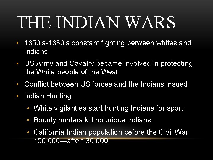 THE INDIAN WARS • 1850’s-1880’s constant fighting between whites and Indians • US Army