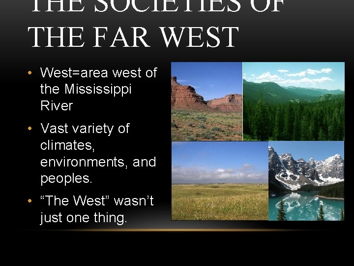 THE SOCIETIES OF THE FAR WEST • West=area west of the Mississippi River •